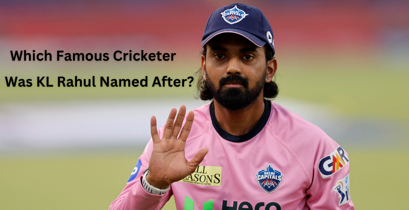 Which Famous Cricketer Was KL Rahul Named After? The Real Story